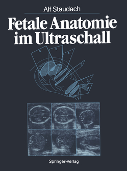 Fetale Anatomie im Ultraschall von Hansmann,  M., Staudach,  Alf, Thiel,  W.