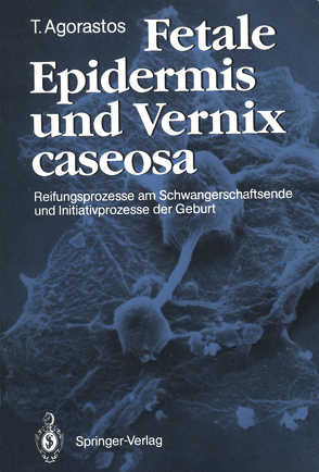 Fetale Epidermis und Vernix caseosa von Agorastos,  Theodoros
