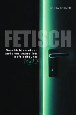 Fetisch / Fetisch 2 von Berner,  Sonja