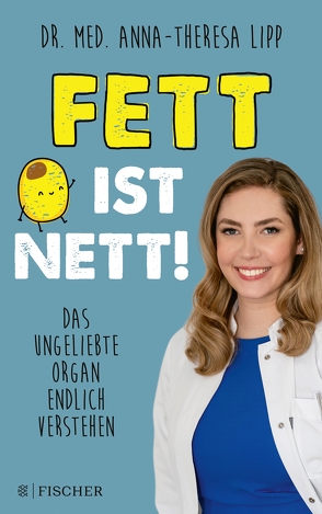 Fett ist nett. Das ungeliebte Organ endlich verstehen von Lipp,  Dr. med. Anna-Theresa