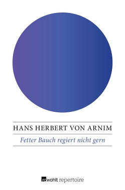 Fetter Bauch regiert nicht gern von Arnim,  Hans Herbert von