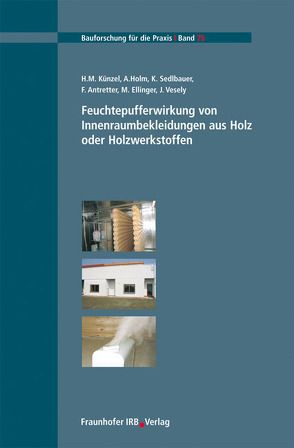 Feuchtepufferwirkung von Innenraumbekleidungen aus Holz oder Holzwerkstoffen. von Antretter,  F., Ellinger,  M., Holm,  A., Künzel,  H.M., Sedlbauer,  K., Vesely,  J.