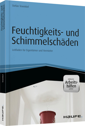 Feuchtigkeits- und Schimmelschäden – inkl. Arbeitshilfen online von Tewinkel,  Stefan