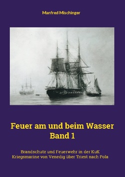 Feuer am und beim Wasser Band 1 von Mischinger,  Manfred