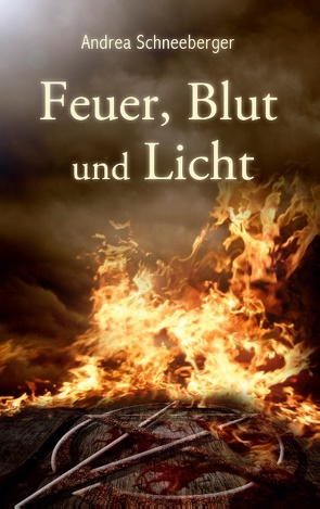 Feuer, Blut und Licht von Schneeberger,  Andrea