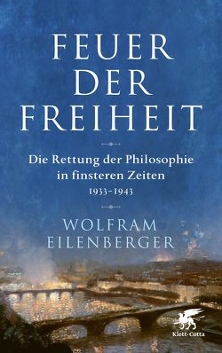 Feuer der Freiheit von Eilenberger,  Wolfram