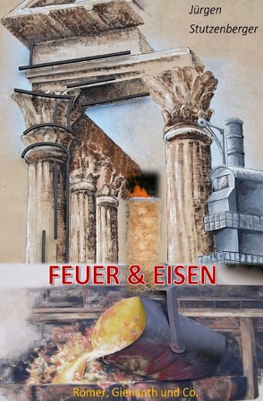 Feuer & Eisen von Stutzenberger,  Jürgen
