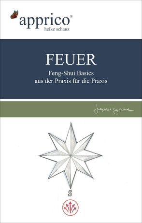 FEUER – Feng-Shui-Basics – aus der Praxis für die Praxis von Heike,  Schauz