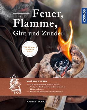 Feuer, Flamme, Glut und Zunder von Schall,  Rainer