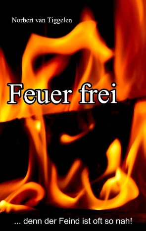 Feuer frei von Tiggelen,  Norbert van