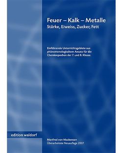 Feuer – Kalk – Metalle. Stärke, Eiweiß, Zucker, Fett von Mackensen,  Manfred von