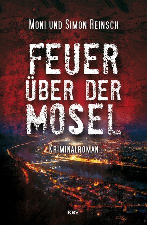 Feuer über der Mosel von Reinsch,  Moni, Reinsch,  Simon