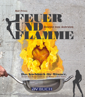 Feuer und Flamme von Friesz,  Rolf
