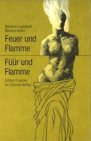 Feuer und Flamme /Füür und Flamme von Keller,  Markus, Luginbühl,  Barbara