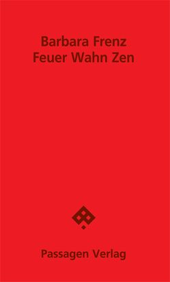 Feuer Wahn Zen von Frenz,  Barbara, Rösch,  Thomas