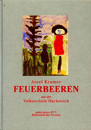 Feuerbeeren aus der Volksschule Hackstock von Kramer,  Josef