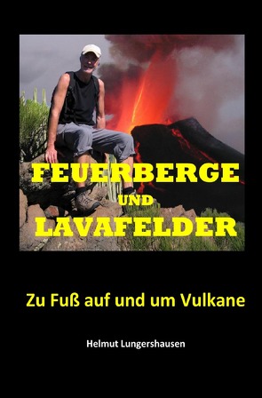 Feuerberge und Lavafelder von Lungershausen,  Helmut