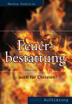 Feuerbestattung – auch für Christen? von Rudisile,  Markus