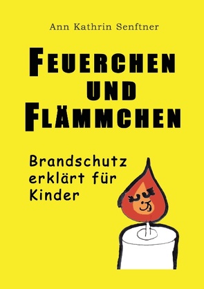 Feuerchen und Flämmchen von Senftner,  Ann Kathrin