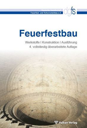 Feuerfestbau von Deutsche Gesellschaft für Feuerfest- und Schornsteinbau e.V,  Deutsche