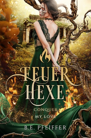 Feuerhexe – Conquer my Love von Pfeiffer,  B. E.