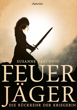 Feuerjäger 1: Die Rückkehr der Kriegerin von Pavlovic,  Juri Susanne