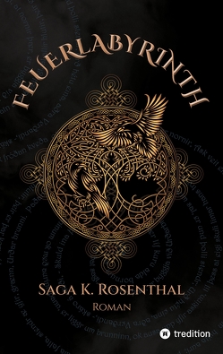 Feuerlabyrinth von Rosenthal,  Saga K.