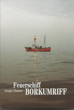 Feuerschiff Borkumriff von Ulsamer,  Gregor