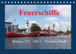 Feuerschiffe – Borkum Riff – Elbe 1 – Deutsche Bucht (Tischkalender 2022 DIN A5 quer) von Poetsch,  Rolf