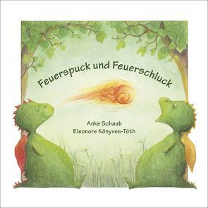 Feuerspuck und Feuerschluck von Könyves-Tóth,  Eleonore, Schaab,  Anke