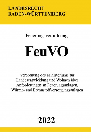 Feuerungsverordnung FeuVO 2022 (Baden-Württemberg) von Studier,  Ronny