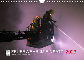 FEUERWEHR IM EINSATZ (Wandkalender 2023 DIN A4 quer) von Heinz,  Marcus