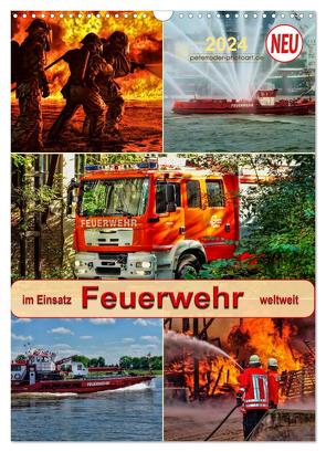 Feuerwehr – im Einsatz weltweit (Wandkalender 2024 DIN A3 hoch), CALVENDO Monatskalender von Roder,  Peter