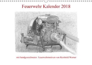 Feuerwehr Kalender 2018 (Wandkalender 2018 DIN A3 quer) von Werner,  Reinhold