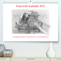 Feuerwehr Kalender 2021 (Premium, hochwertiger DIN A2 Wandkalender 2021, Kunstdruck in Hochglanz) von Werner,  Reinhold