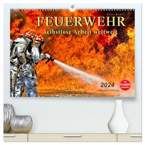 Feuerwehr – selbstlose Arbeit weltweit (hochwertiger Premium Wandkalender 2024 DIN A2 quer), Kunstdruck in Hochglanz von Roder,  Peter