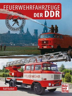 Feuerwehrfahrzeuge der DDR von Kunkel,  Ralf-Christian