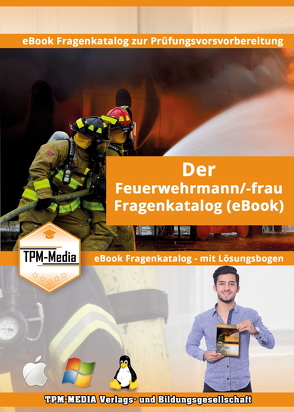 Feuerwehrmann/-frau Fragenkatalog mit über 900 Prüfungsfragen (eBook)+ Lösungsbogen von Mueller,  Thomas