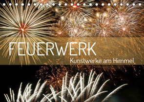 Feuerwerk – Kunstwerke am Himmel (Tischkalender 2022 DIN A5 quer) von Schittenhelm,  Elisabeth