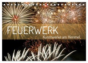 Feuerwerk – Kunstwerke am Himmel (Tischkalender 2024 DIN A5 quer), CALVENDO Monatskalender von Schittenhelm,  Elisabeth