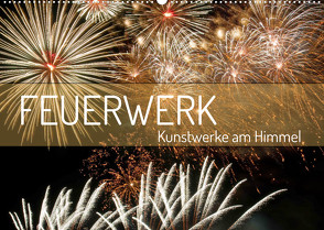 Feuerwerk – Kunstwerke am Himmel (Wandkalender 2023 DIN A2 quer) von Schittenhelm,  Elisabeth