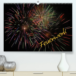 Feuerwerk (Premium, hochwertiger DIN A2 Wandkalender 2023, Kunstdruck in Hochglanz) von Brömstrup,  Peter