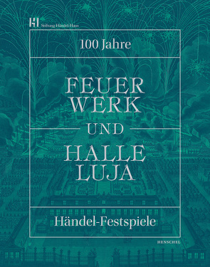Feuerwerk und Halleluja von Birnbaum,  Clemens, Musketa,  Konstanze, Stiftung Händel-Haus