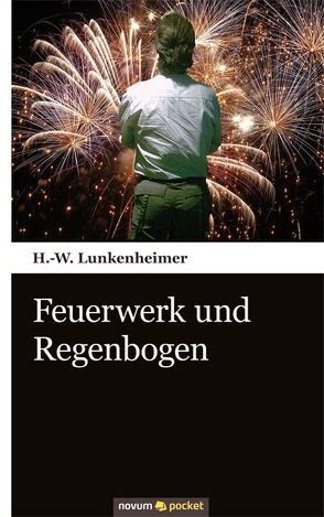 Feuerwerk und Regenbogen von Lunkenheimer,  H W