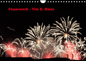 Feuerwerk (Wandkalender 2022 DIN A4 quer) von E. Klein,  Tim
