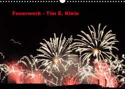 Feuerwerk (Wandkalender 2023 DIN A3 quer) von E. Klein,  Tim