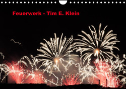 Feuerwerk (Wandkalender 2023 DIN A4 quer) von E. Klein,  Tim