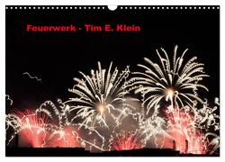 Feuerwerk (Wandkalender 2024 DIN A3 quer), CALVENDO Monatskalender von E. Klein,  Tim