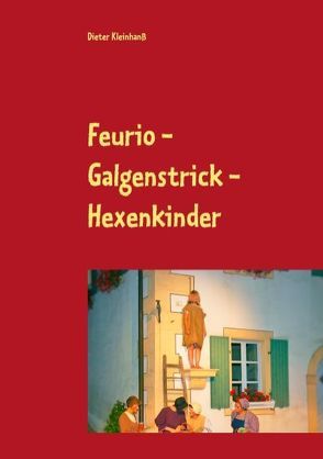 Feurio – Galgenstrick – Hexenkinder von Kleinhanß,  Dieter