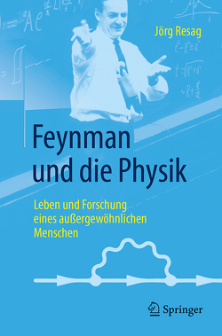 Feynman und die Physik von Resag,  Jörg